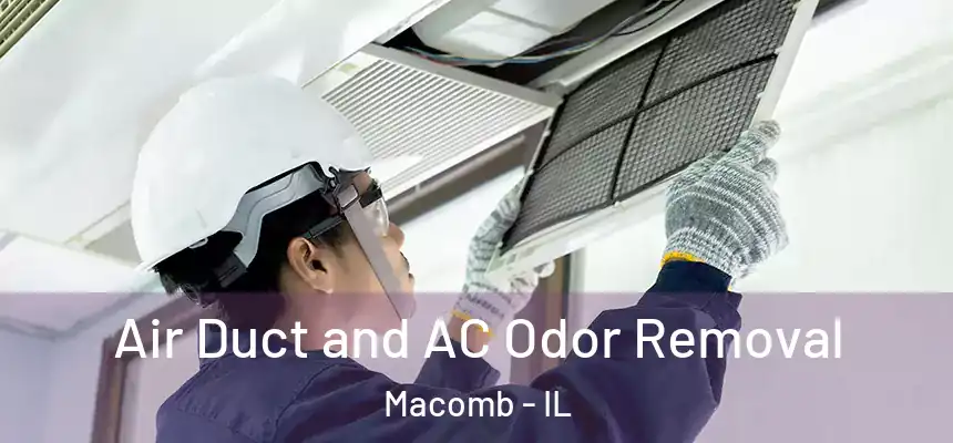  Air Duct and AC Odor Removal Macomb - IL