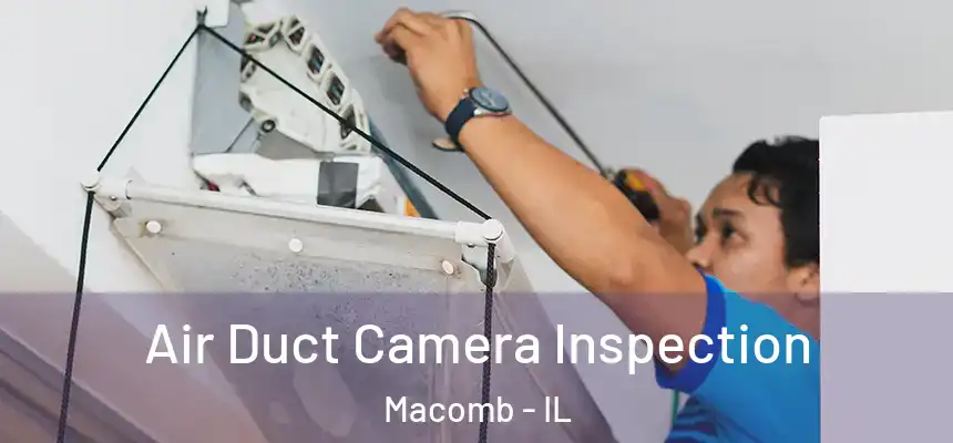  Air Duct Camera Inspection Macomb - IL