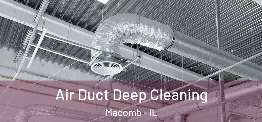  Air Duct Deep Cleaning Macomb - IL