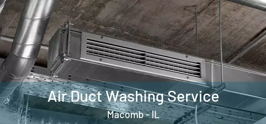  Air Duct Washing Service Macomb - IL