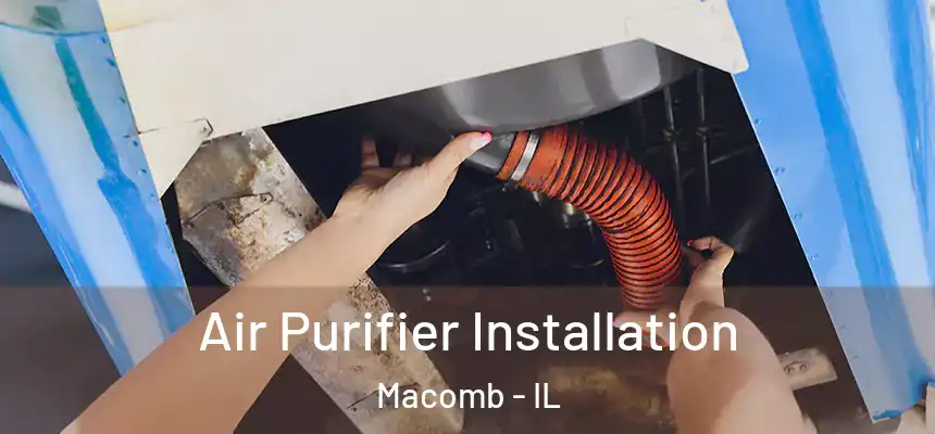  Air Purifier Installation Macomb - IL
