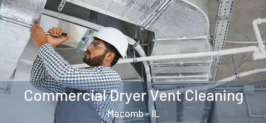  Commercial Dryer Vent Cleaning Macomb - IL