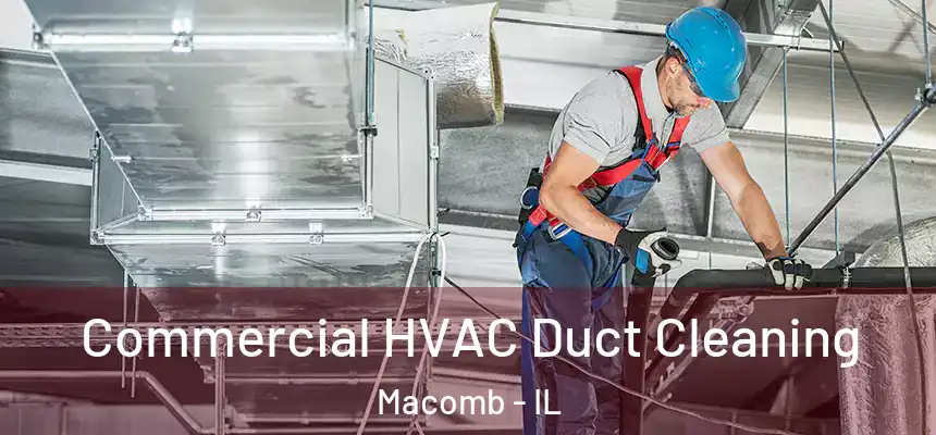  Commercial HVAC Duct Cleaning Macomb - IL