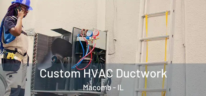  Custom HVAC Ductwork Macomb - IL