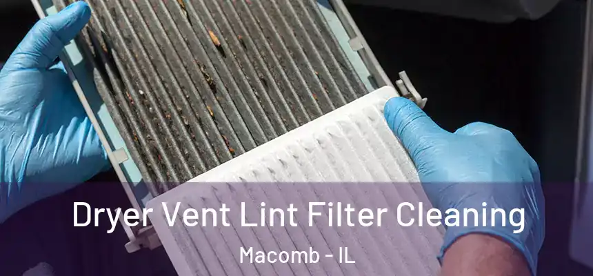  Dryer Vent Lint Filter Cleaning Macomb - IL