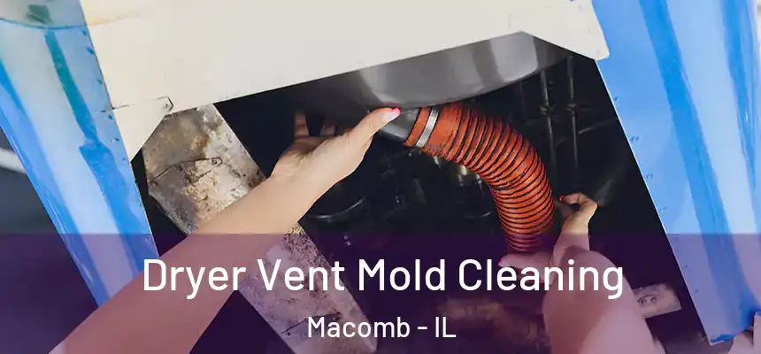  Dryer Vent Mold Cleaning Macomb - IL