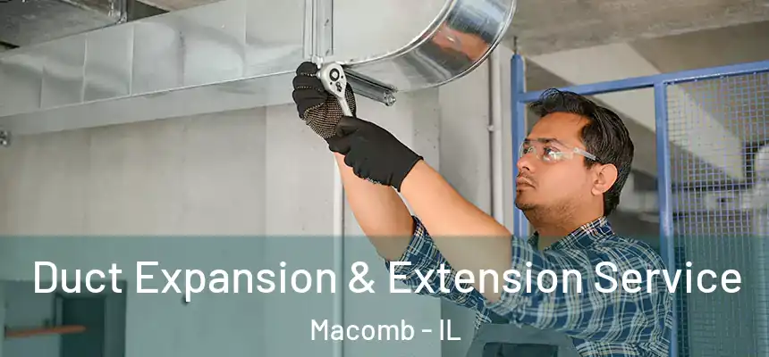 Duct Expansion & Extension Service Macomb - IL
