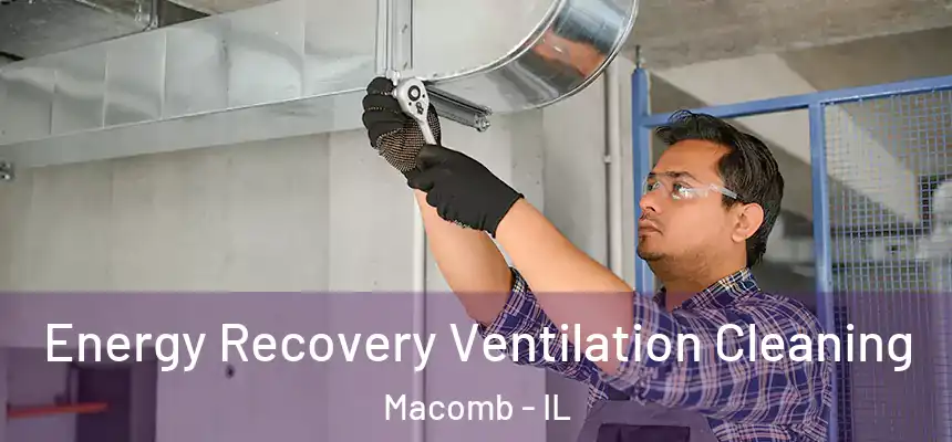  Energy Recovery Ventilation Cleaning Macomb - IL