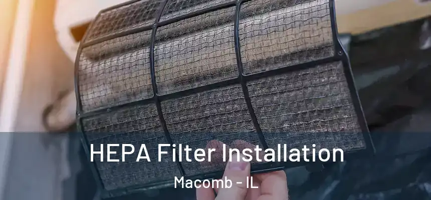  HEPA Filter Installation Macomb - IL
