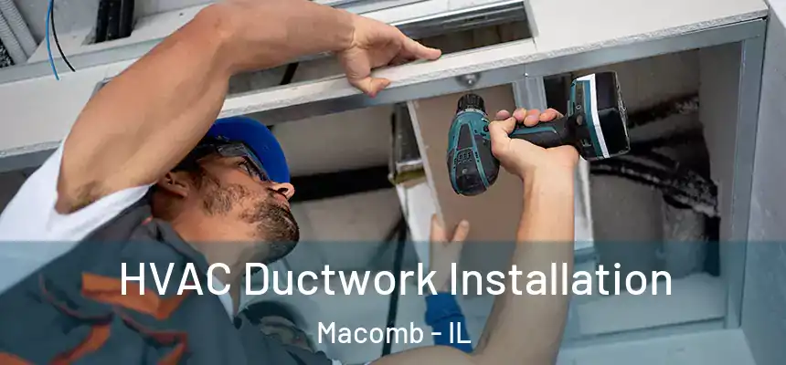  HVAC Ductwork Installation Macomb - IL