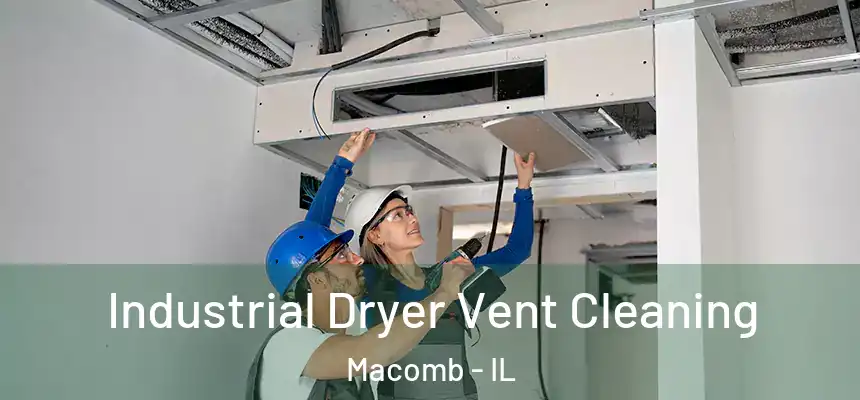 Industrial Dryer Vent Cleaning Macomb - IL