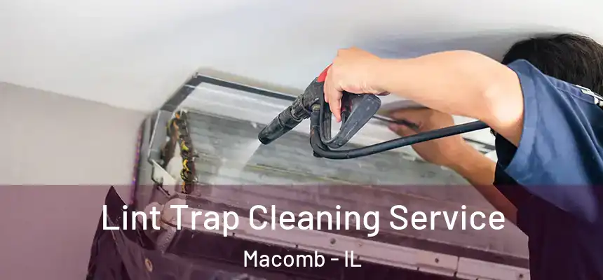  Lint Trap Cleaning Service Macomb - IL