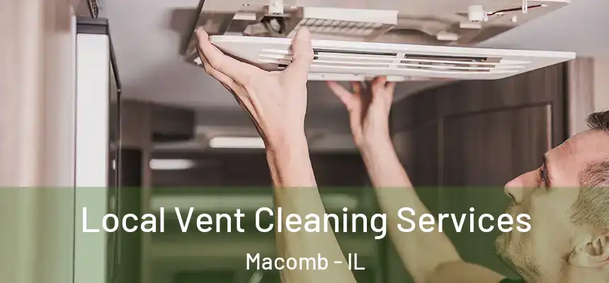  Local Vent Cleaning Services Macomb - IL