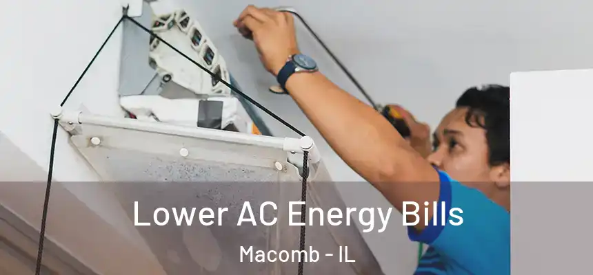  Lower AC Energy Bills Macomb - IL