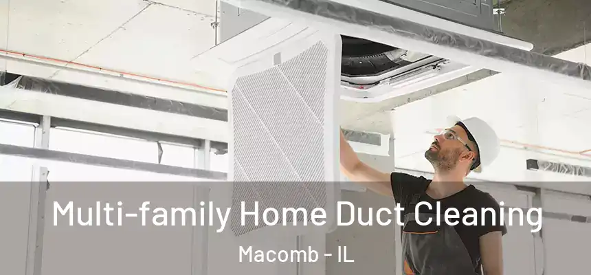  Multi-family Home Duct Cleaning Macomb - IL