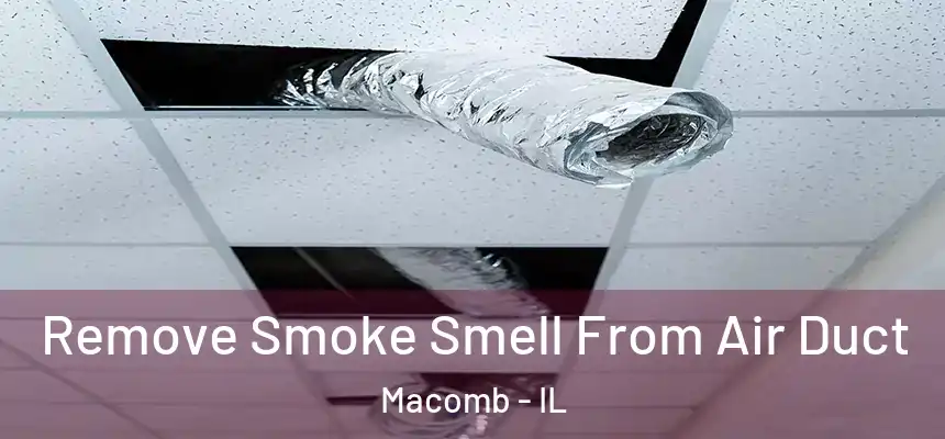 Remove Smoke Smell From Air Duct Macomb - IL