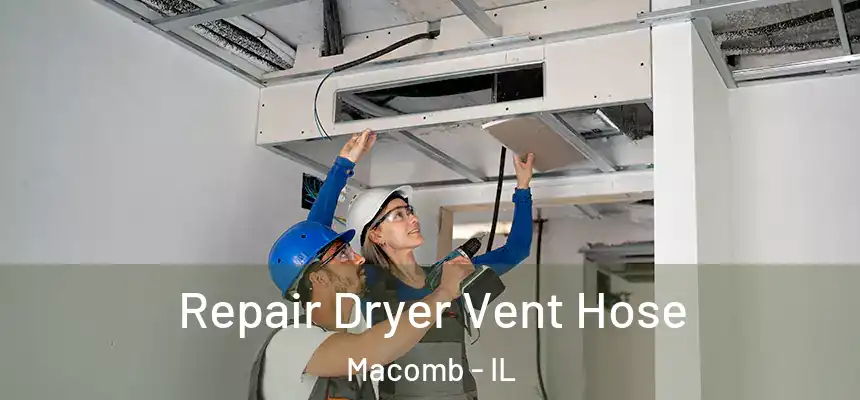  Repair Dryer Vent Hose Macomb - IL