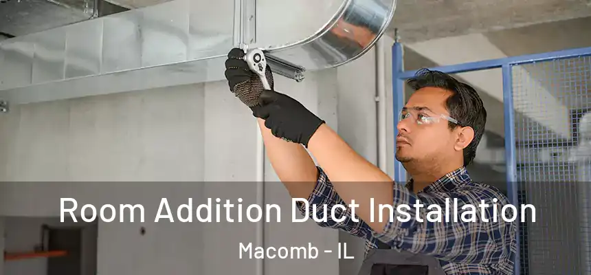  Room Addition Duct Installation Macomb - IL