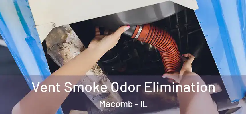 Vent Smoke Odor Elimination Macomb - IL