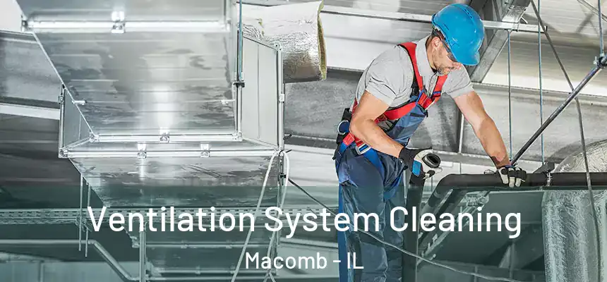  Ventilation System Cleaning Macomb - IL