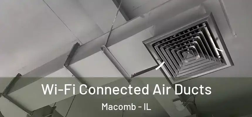  Wi-Fi Connected Air Ducts Macomb - IL